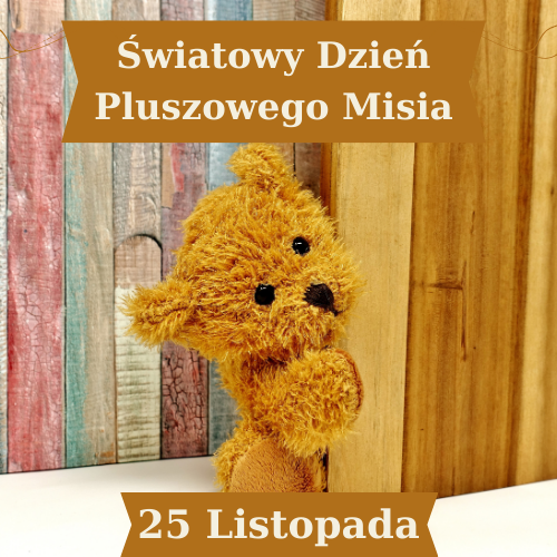 Światowy Dzień Pluszowego Misia (25.11)